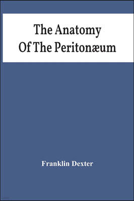 The Anatomy Of The Peritonæum