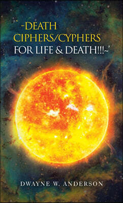 iUniverse `-Death Ciphers/Cyphers for Life & Death!!! '