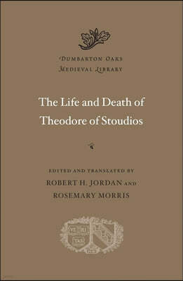 The Life and Death of Theodore of Stoudios