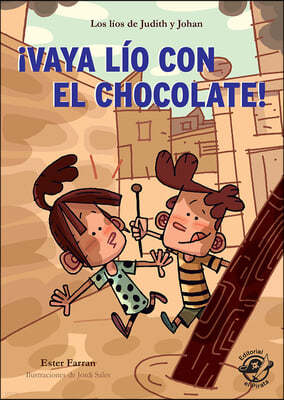 ¡Vaya Lío Con El Chocolate!: Los Líos de Judith Y Johan