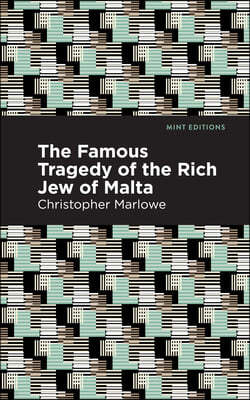 The Famous Tragedy of the Rich Jew of Malta