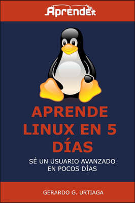 Aprende Linux en 5 dias: Hazte usuario avanzado en poco tiempo