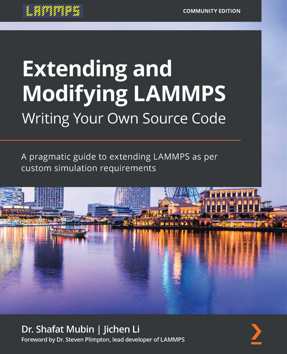 [Packt Publishing]Extending and Modifying LAMMPS Writing Your Own Source Code: A pragmatic guide to extending LAMMPS as per custom simulation requirements