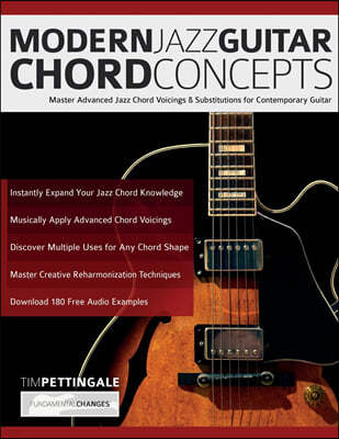 Modern Jazz Guitar Chord Concepts: Master Advanced Jazz Chord Voicings & Substitutions for Contemporary Guitar