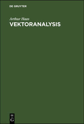 Vektoranalysis: In Ihren Grundzügen Und Wichtigsten Physikalischen Anwendungen