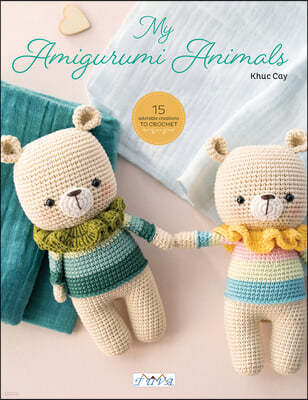 Sweet Crochet Animals: 15 Lovely Amigurunmi Designs to Crochet