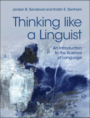 Thinking Like a Linguist: An Introduction to the Science of Language