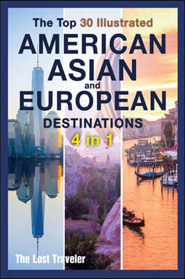 The Top 30 Illustrated American, Asian and European Destinations [3 Books in 1]: Live the Experience You've Always Wanted