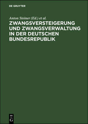 Zwangsversteigerung Und Zwangsverwaltung in Der Deutschen Bundesrepublik: Kommentar Zum Zwangsversteigerungsgesetz Unter Berücksichtigung Des Rechtes