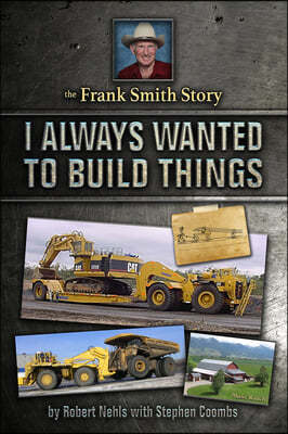 The Frank Smith Story: I Always Wanted to Build Things