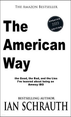 The American Way: The Good, the Bad, and the Lies I've learned about being an Amway IBO