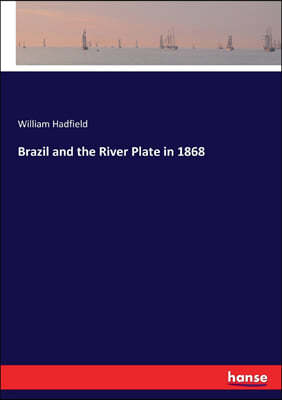 Brazil and the River Plate in 1868