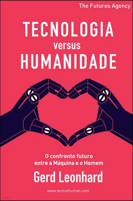 Tecnologia versus Humanidade: O confronto futuro entre a Maquina e o Homem