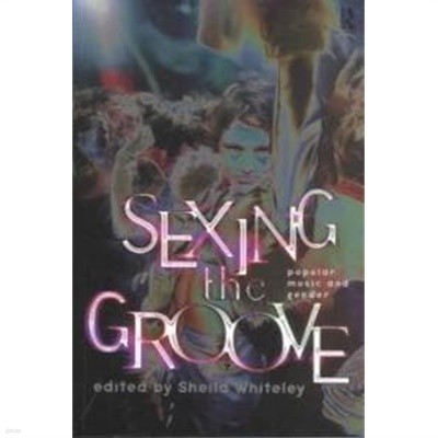 Sexing the Groove : Popular Music and Gender (Paperback)