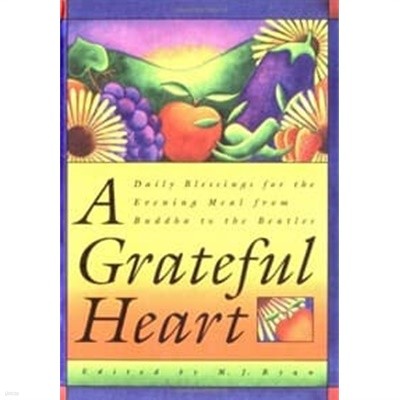 A Grateful Heart: Daily Blessings for the Evening Meal from Buddha to the Beatles with Bookmark