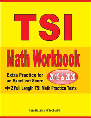 TSI Math Workbook 2019 & 2020: Extra Practice for an Excellent Score + 2 Full Length TSI Math Practice Tests