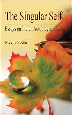 The Singular Self: Essays on Indian Autobiographies