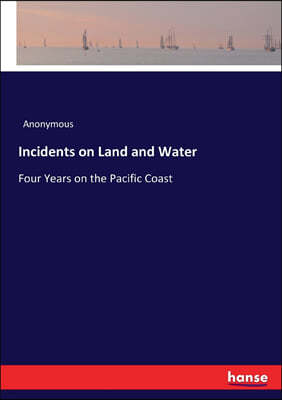 Incidents on Land and Water