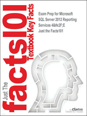 Exam Prep for Microsoft SQL Server 2012 Reporting Services 4/E