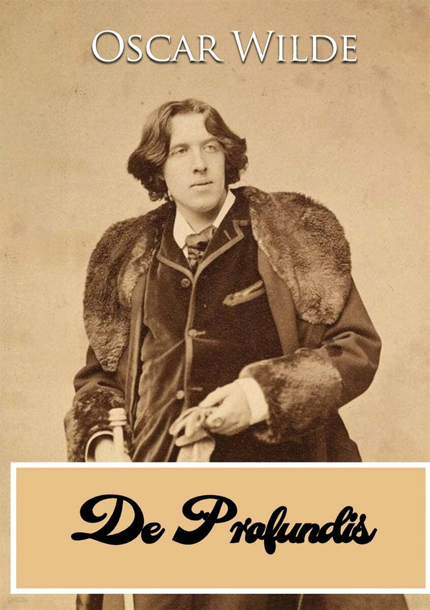 De Profundis: a letter written by Oscar Wilde during his imprisonment ...