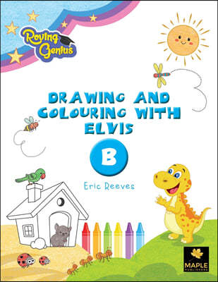 Drawing and Colouring with Elvis - B: Book B