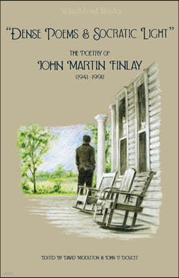 Dense Poems and Socratic Light: The Poetry of John Martin Finlay (1941-1991)