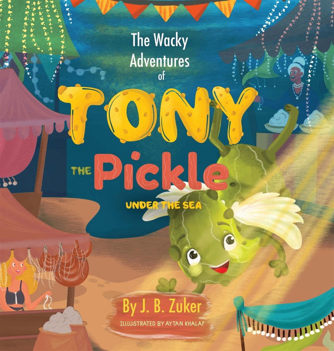 The Wacky Adventures of Tony The Pickle Under The Sea: Children's ...