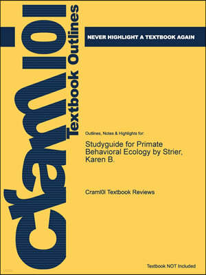 Studyguide for Primate Behavioral Ecology by Strier, Karen B.