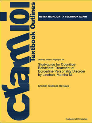 Studyguide for Cognitive-Behavioral Treatment of Borderline Personality Disorder by Linehan, Marsha M.