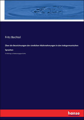 Uber die Bezeichnungen der sinnlichen Wahrnehmungen in den indogermanischen Sprachen