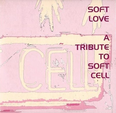 [] Various Artists - Soft Love : A Tribute To Soft Cell