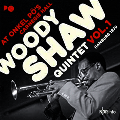Woody Shaw Quintet — At Onkel Po's Carnegie Hall: Hamburg '79 Vol.1 (Gatefold) 앨범 커버
