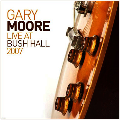Gary Moore — Live At Bush Hall 2007 (Gatefold) 앨범 커버