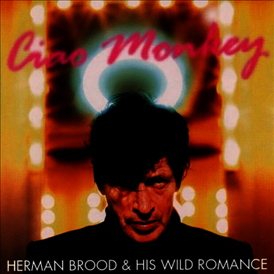 Herman Brood & His Wild Romance — Ciao Monkey (Remastered)(20th Anniversary) 앨범 커버
