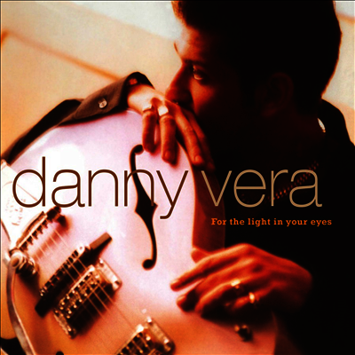 Danny Vera — For The Light In Your Eyes 앨범 커버