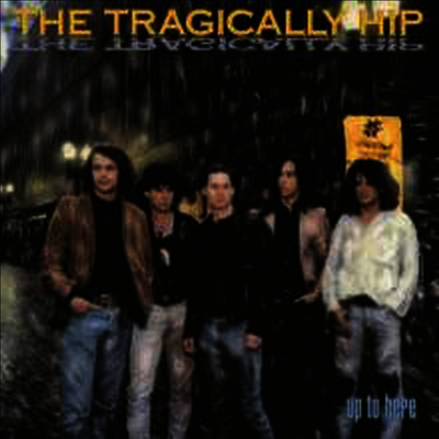 Tragically Hip — Up To Here 앨범 커버