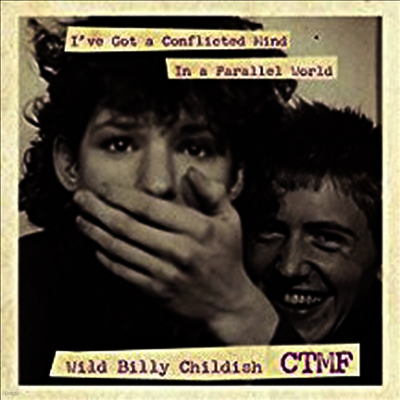 Wild Billy Childish & CTMF — I’ve Got A Conflicted Mind / In A Parallel World 앨범 커버