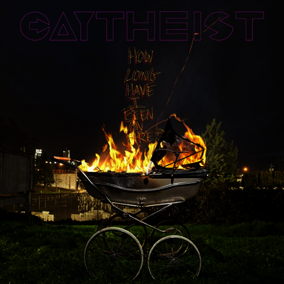 Gaytheist — How Long Have I Been On Fire? 앨범 커버