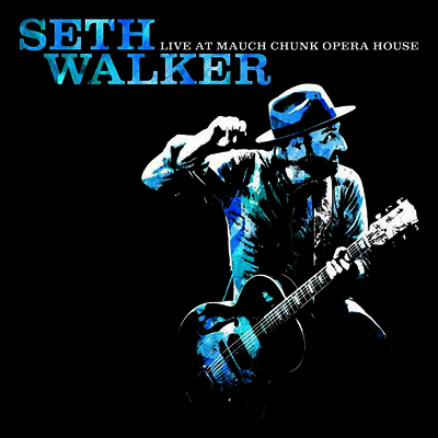 Seth Walker — Live At Mauch Chunk Opera House 앨범 커버