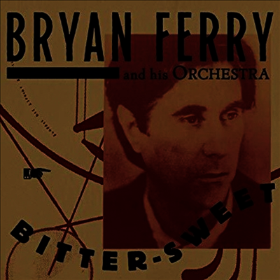 Bryan Ferry — Bitter-Sweet 앨범 커버
