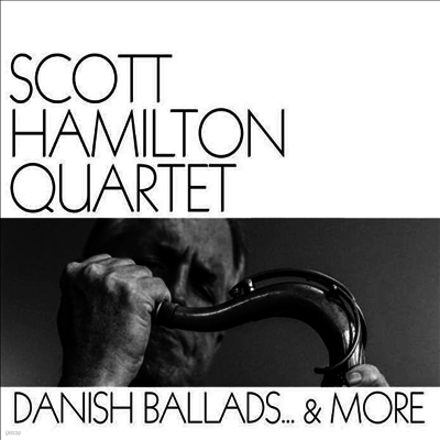 Scott Hamilton Quartet — Danish Ballads... & More 앨범 커버
