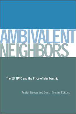 Ambivalent Neighbors: The EU, NATO and the Price of Membership