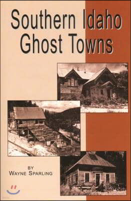 Southern Idaho Ghost Towns