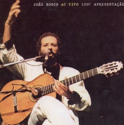 Joao Bosco - Ao Vivo - 100ª Apresentacao (유럽반)