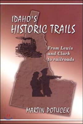 Idaho's Historic Trails: From Lewis & Clark to Railroads