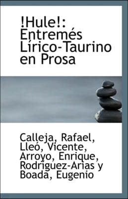 !Hule!: Entremes Lirico-Taurino En Prosa