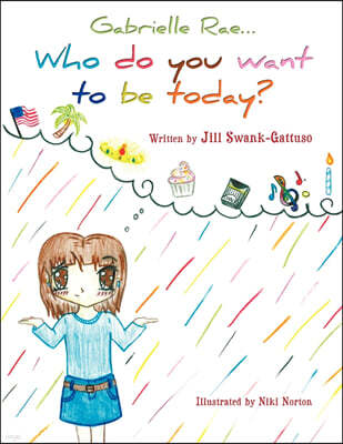 Gabrielle Rae...: Who Do You Want to Be Today?