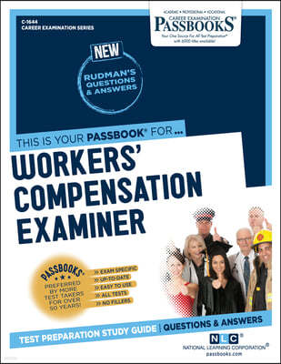 Workers' Compensation Examiner (C-1644): Passbooks Study Guide Volume 1644