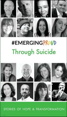 #EMERGINGPROUD Through Suicide: Stories of Hope & Transformation