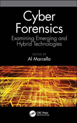 Cyber Forensics: Examining Emerging and Hybrid Technologies